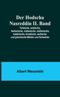 Der Hodscha Nasreddin II. Band; Türkische, arabische, berberische, maltesische, sizilianische, kalabrische, kroatische, serbische und griechische Märlein und Schwänke