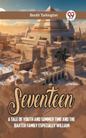 SeventeenA Tale Of Youth And Summer Time And The Baxter Family Especially William (Edition2023)
