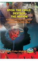 Spoil The Child, Destroy The Nation.