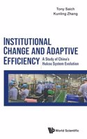Institutional Change and Adaptive Efficiency: A Study of China's Hukou System Evolution