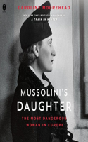 Mussolini's Daughter: The Most Dangerous Woman in Europe