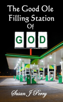 The Good Ole Filling Station Of GOD