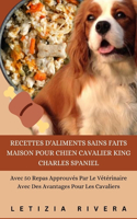 Recettes D'aliments Sains Faits Maison Pour Chien Cavalier King Charles Spaniel