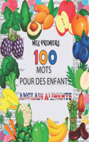 mes 100 premiers mots pour des enfants Anglais Aliments: Fruits, Légumes et Légumineuses à apprendre pour des enfants de 2 à 6 ans, débuter Anglais bébé, enfant et maternelle, Cp 1 Cm1