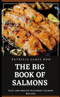 The Big Book of Salmons: Easy and Mouth-watering Salmon Recipes