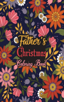 Father's Christmas Coloring Book: This Coloring Book Helps Reduce Stress, Relieve Anxiety, Spark Creativity and More. Father Gifts Idea for Christmas. Best Father Appreciation Gifts.