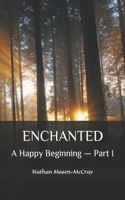 Enchanted: A Happy Beginning - Part I(1 The Enchanted Saga)