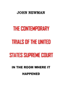 Contemporary Trials of the United States Supreme Court: In the Room Where It Happened