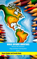 World Explorer Adventures: Discover the Americas: Flags and Maps Coloring Book Book I(World Explorer Adventures: Flags, Maps & Puzzles Coloring & Activity Books)