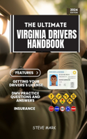 The Ultimate Virginia Drivers Handbook: A Study and Practice Manual on Getting your Driver's License (CDL, CLASS C, CLASS D), DMV Practice Questions, Insurance, Road Signs, Safe Driving Ti