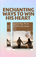 Enchanting Ways to Win His Heart
