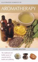 The Illustrated Elements of... â€“ Aromatherapy