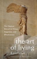 The Art of Living: The Classical Manual on Virtue, Happiness, and Effectiveness: the Classic Manual on Virtue, Happiness, and Effectiveness