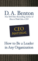 CEO Material: How to Be a Leader in Any Organization