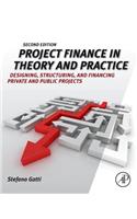 Project Finance in Theory and Practice: Designing, Structuring, and Financing Private and Public Projects