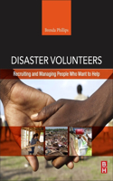 DISASTER VOLUNTEERS : RECRUITING AND MANAGING PEOPLE WHO WANT TO HELP, 1ST EDITION