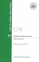 Code of Federal Regulations, Title 40, Protection of Environment, PT. 100-135, Revised as of July 1, 2015
