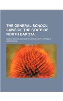 The General School Laws of the State of North Dakota