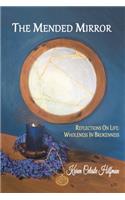 The Mended Mirror: Reflections On Life: Wholeness In Brokenness