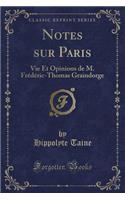 Notes Sur Paris: Vie Et Opinions de M. Frédéric-Thomas Graindorge (Classic Reprint)