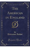 The American in England, Vol. 2 of 2 (Classic Reprint)