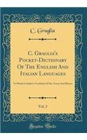 C. Graglia's Pocket-Dictionary of the English and Italian Languages, Vol. 2: To Which Is Added a Vocabulary of Sea-Terms and Phrases (Classic Reprint)