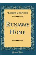 Runaway Home (Classic Reprint)