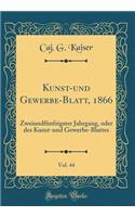 Kunst-und Gewerbe-Blatt, 1866, Vol. 44: Zweiundfünfzigster Jahrgang, oder des Kunst-und Gewerbe-Blattes (Classic Reprint)