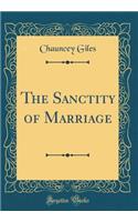 The Sanctity of Marriage (Classic Reprint)