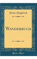 Wanderbuch (Classic Reprint)
