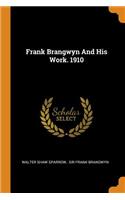 Frank Brangwyn and His Work. 1910