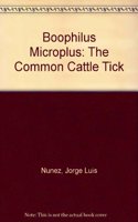 Boophilus Microplus: The Common Cattle Tick