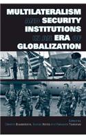 Multilateralism and Security Institutions in an Era of Globalization