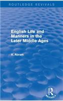 English Life and Manners in the Later Middle Ages (Routledge Revivals)