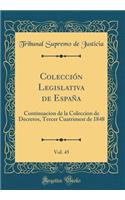 Colecciï¿½n Legislativa de Espaï¿½a, Vol. 45: Continuacion de la Coleccion de Decretos, Tercer Cuatrimest de 1848 (Classic Reprint)