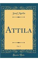 Attila, Vol. 3 (Classic Reprint)