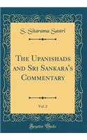 The Upanishads and Sri Sankara's Commentary, Vol. 2 (Classic Reprint)