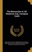 Manuscripts of J.M. Heathcote, Esq., Conington Castle