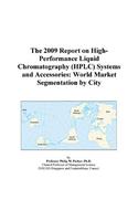 The 2009 Report on High-Performance Liquid Chromatography (Hple Systems and Accessories