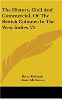The History, Civil And Commercial, Of The British Colonies In The West Indies V2