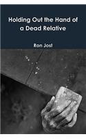 Holding Out the Hand of a Dead Relative