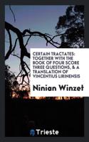 Certain Tractates: Together with the Book of Four Score Three Questions, & a Translation of Vincentius Lirinensis