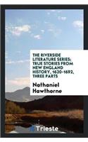 Riverside Literature Series; True Stories from New England History, 1620-1692, Three Parts