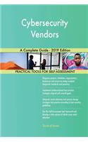 Cybersecurity Vendors A Complete Guide - 2019 Edition