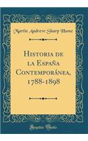 Historia de la Espaï¿½a Contemporï¿½nea, 1788-1898 (Classic Reprint)