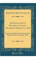 The Kittochtinny Historical Society, Organized, February 3, 1898: Papers Read Before the Society from March, 1901, to February, 1903 (Classic Reprint)