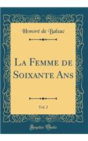 La Femme de Soixante ANS, Vol. 2 (Classic Reprint)