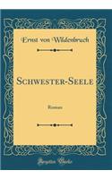 Schwester-Seele: Roman (Classic Reprint)