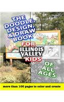 The Doodle, Design, & Draw Book for Illinois Valley Kids of All Ages