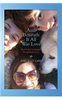 And Beneath It All Was Love